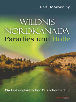 cover image of Wildnis Nordkanada--Paradies und Hölle